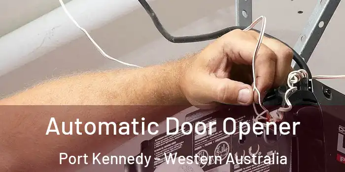Automatic Door Opener Port Kennedy - Western Australia