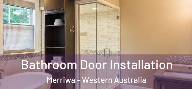 Bathroom Door Installation Merriwa - Western Australia