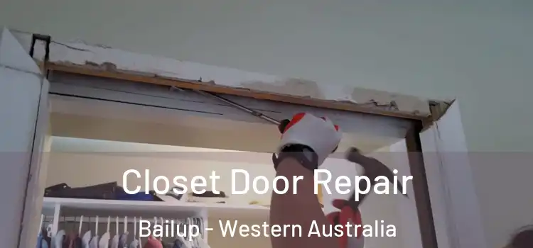 Closet Door Repair Bailup - Western Australia