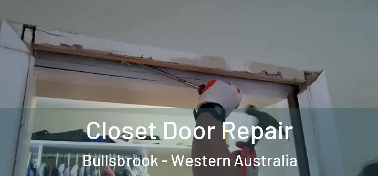 Closet Door Repair Bullsbrook - Western Australia