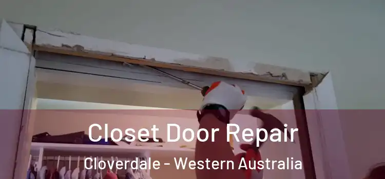 Closet Door Repair Cloverdale - Western Australia