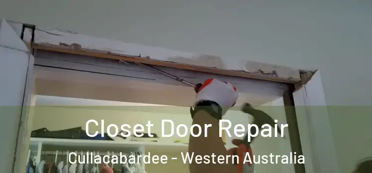Closet Door Repair Cullacabardee - Western Australia