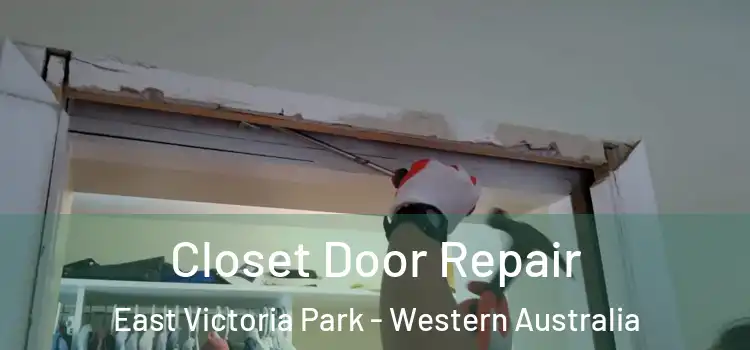 Closet Door Repair East Victoria Park - Western Australia