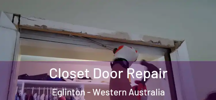 Closet Door Repair Eglinton - Western Australia
