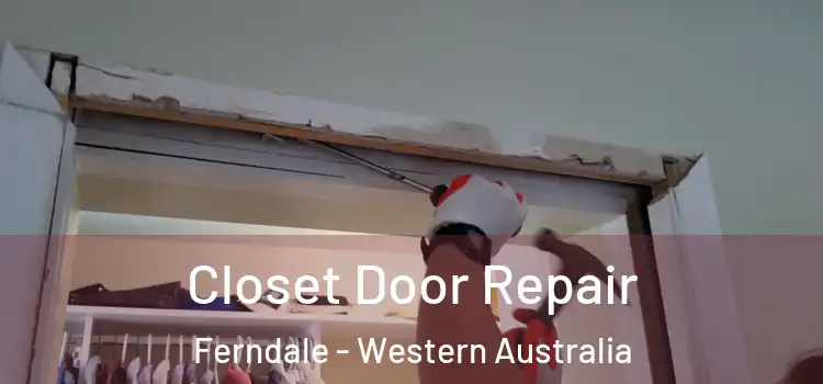 Closet Door Repair Ferndale - Western Australia