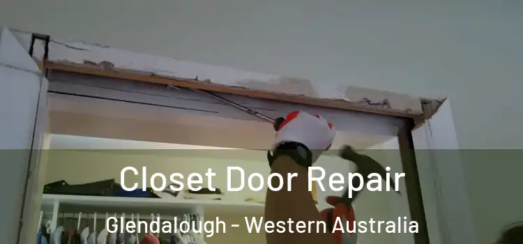 Closet Door Repair Glendalough - Western Australia