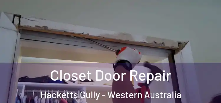 Closet Door Repair Hacketts Gully - Western Australia