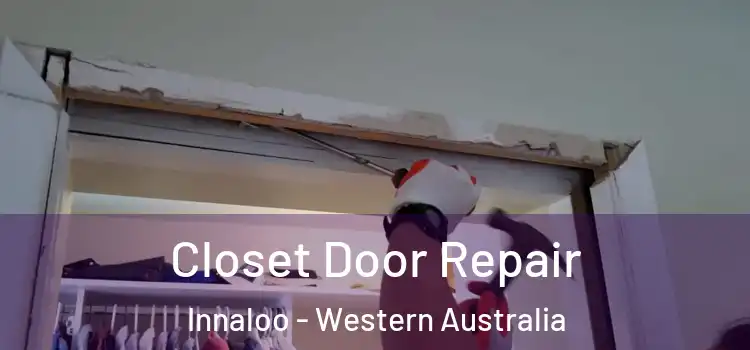 Closet Door Repair Innaloo - Western Australia