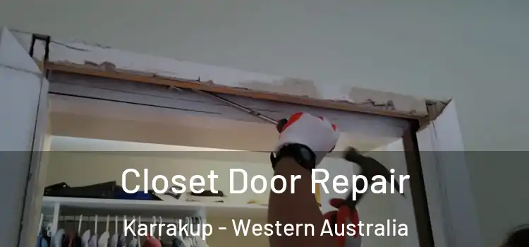 Closet Door Repair Karrakup - Western Australia