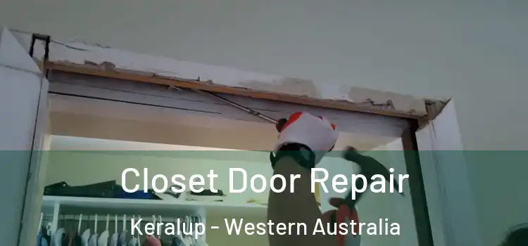 Closet Door Repair Keralup - Western Australia