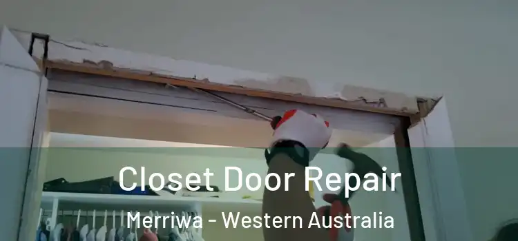 Closet Door Repair Merriwa - Western Australia