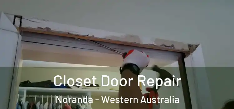 Closet Door Repair Noranda - Western Australia