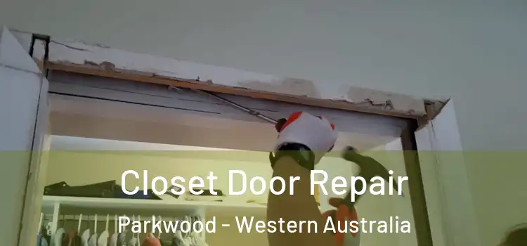 Closet Door Repair Parkwood - Western Australia