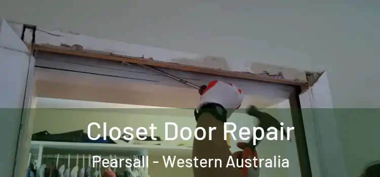 Closet Door Repair Pearsall - Western Australia