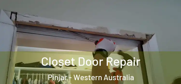Closet Door Repair Pinjar - Western Australia