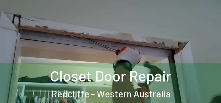 Closet Door Repair Redcliffe - Western Australia