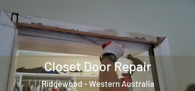 Closet Door Repair Ridgewood - Western Australia