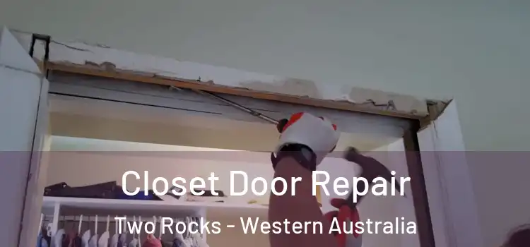 Closet Door Repair Two Rocks - Western Australia