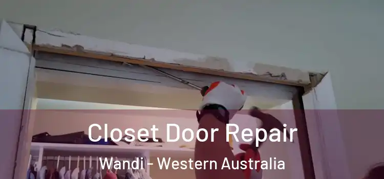 Closet Door Repair Wandi - Western Australia