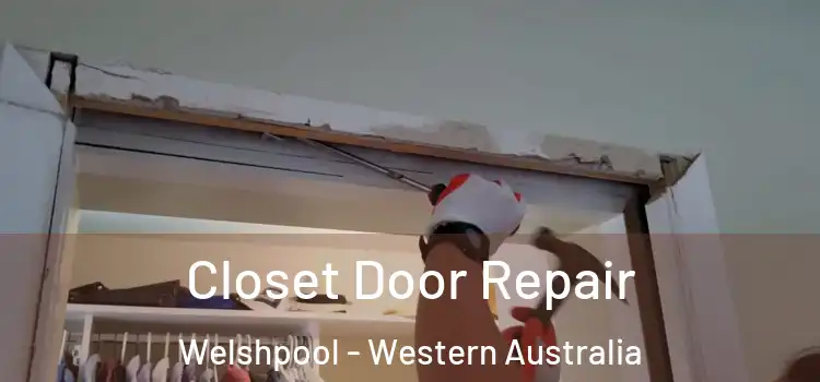 Closet Door Repair Welshpool - Western Australia