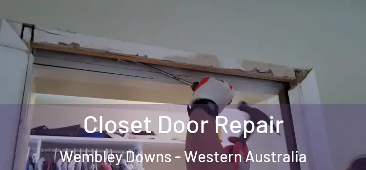 Closet Door Repair Wembley Downs - Western Australia