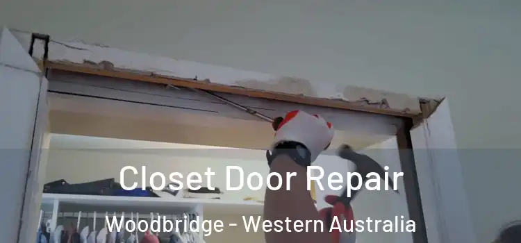Closet Door Repair Woodbridge - Western Australia