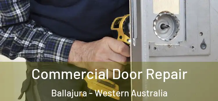 Commercial Door Repair Ballajura - Western Australia