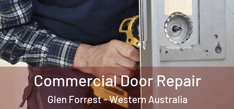 Commercial Door Repair Glen Forrest - Western Australia