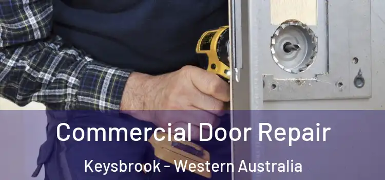 Commercial Door Repair Keysbrook - Western Australia