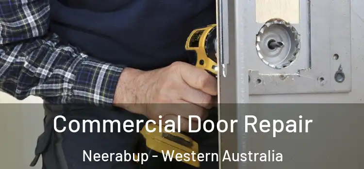 Commercial Door Repair Neerabup - Western Australia