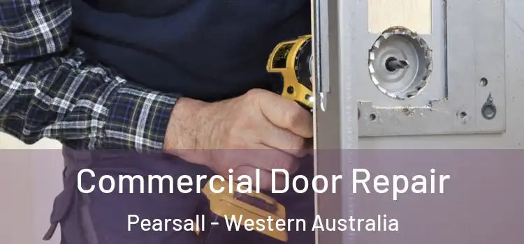 Commercial Door Repair Pearsall - Western Australia