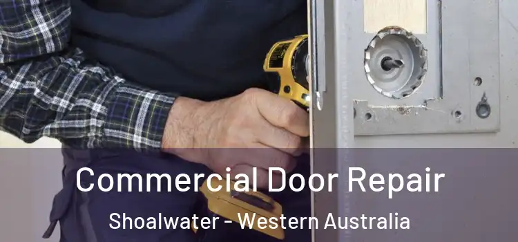 Commercial Door Repair Shoalwater - Western Australia