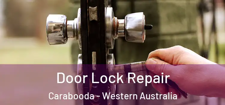 Door Lock Repair Carabooda - Western Australia