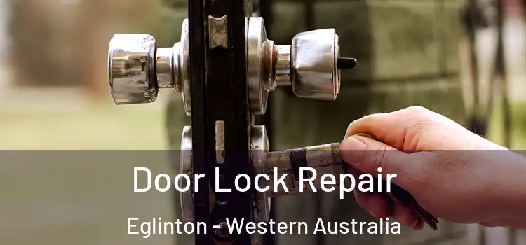 Door Lock Repair Eglinton - Western Australia