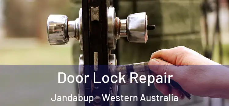 Door Lock Repair Jandabup - Western Australia