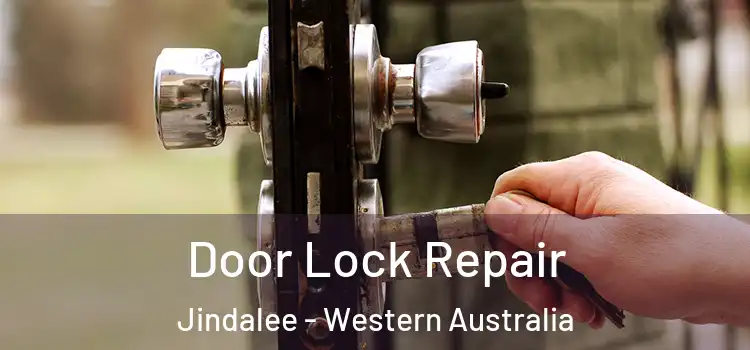 Door Lock Repair Jindalee - Western Australia