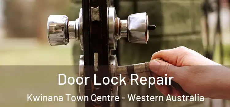 Door Lock Repair Kwinana Town Centre - Western Australia
