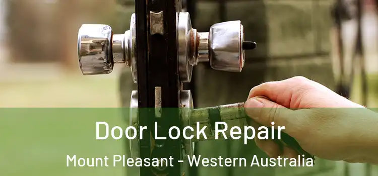Door Lock Repair Mount Pleasant - Western Australia