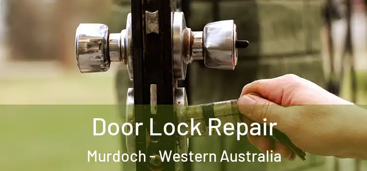 Door Lock Repair Murdoch - Western Australia