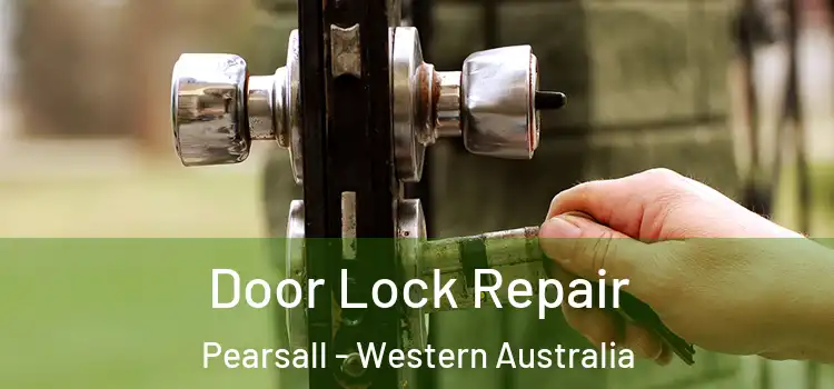 Door Lock Repair Pearsall - Western Australia