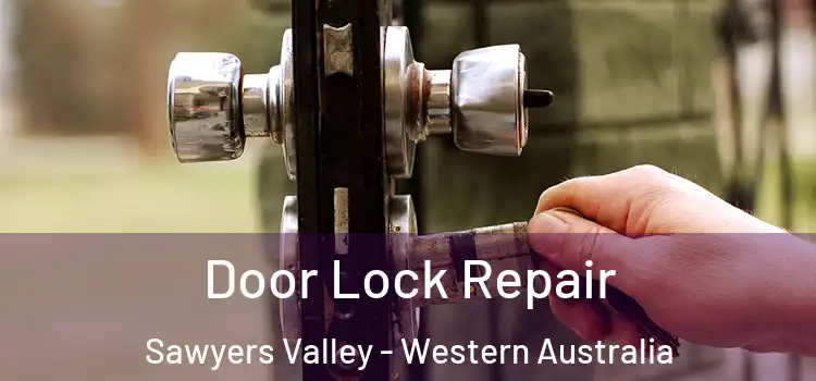 Door Lock Repair Sawyers Valley - Western Australia