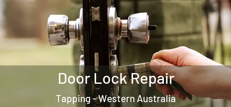 Door Lock Repair Tapping - Western Australia