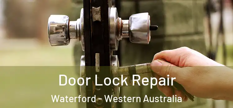 Door Lock Repair Waterford - Western Australia