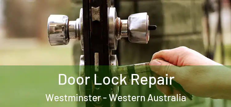 Door Lock Repair Westminster - Western Australia