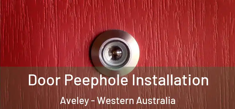 Door Peephole Installation Aveley - Western Australia