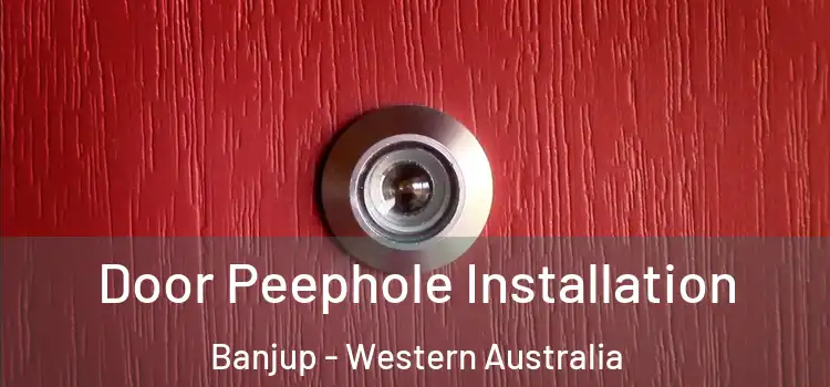 Door Peephole Installation Banjup - Western Australia