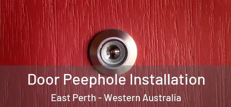 Door Peephole Installation East Perth - Western Australia