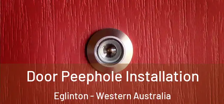 Door Peephole Installation Eglinton - Western Australia