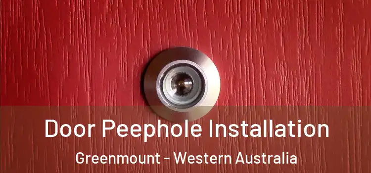 Door Peephole Installation Greenmount - Western Australia