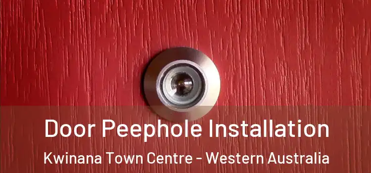 Door Peephole Installation Kwinana Town Centre - Western Australia